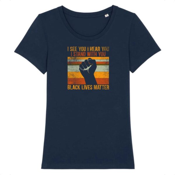 T-shirt Femme 100% Coton BIO Black Lives Matter I Stand
